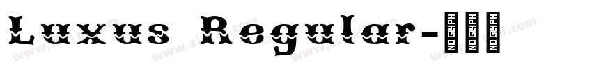 Luxus Regular字体转换 Luxus Regular字体转换